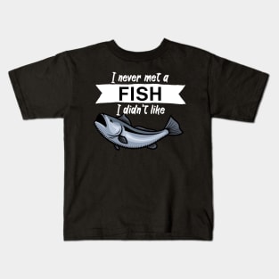 I never met a fish I didn’t like Kids T-Shirt